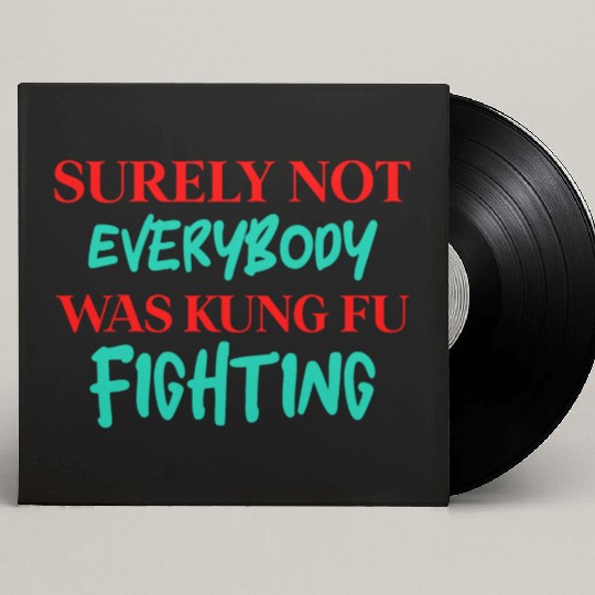 Surely Not Everybody Was Kung Fu Fighting Custom Vinyl Record Sleeves