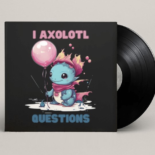 I Axolotl Questions Cute Axolotl Kawaii Custom Vinyl Record Sleeves