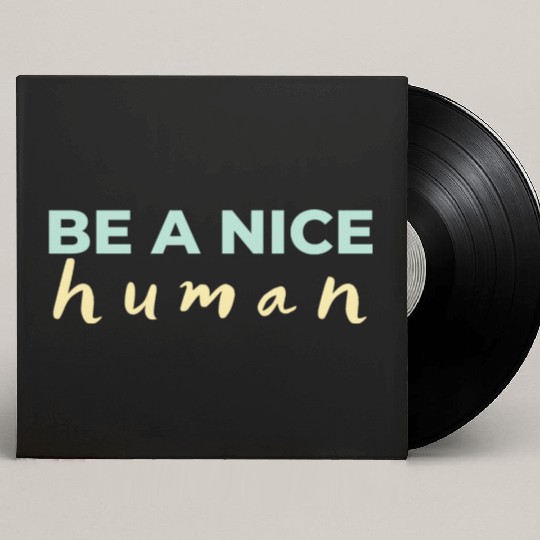 Be A Nice Human Light Colors Custom Vinyl Record Sleeves