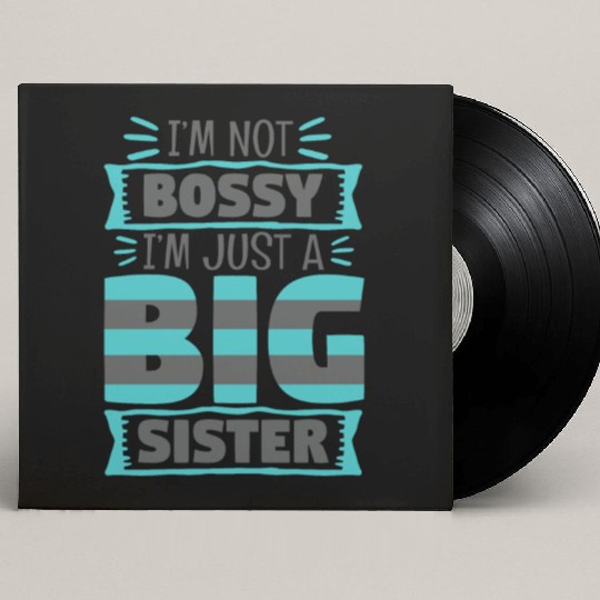 I'm Not Bossy I'm Just A Big Sister Custom Vinyl Record Sleeves