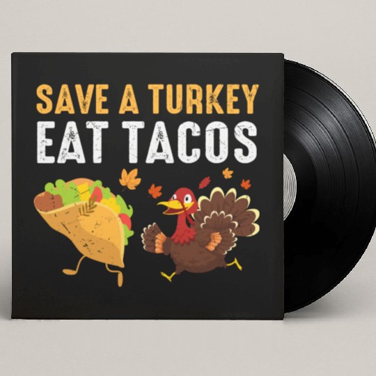 Thanksgiving Save A Turkey Eat Tacos Fall Custom Vinyl Record Sleeves