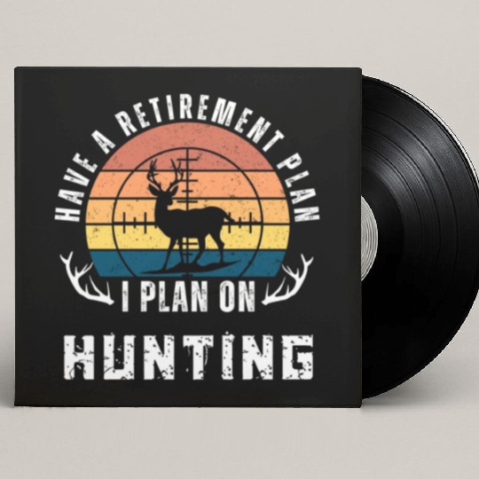 Have a retirement plan,i plan on hunting Custom Vinyl Record Sleeves