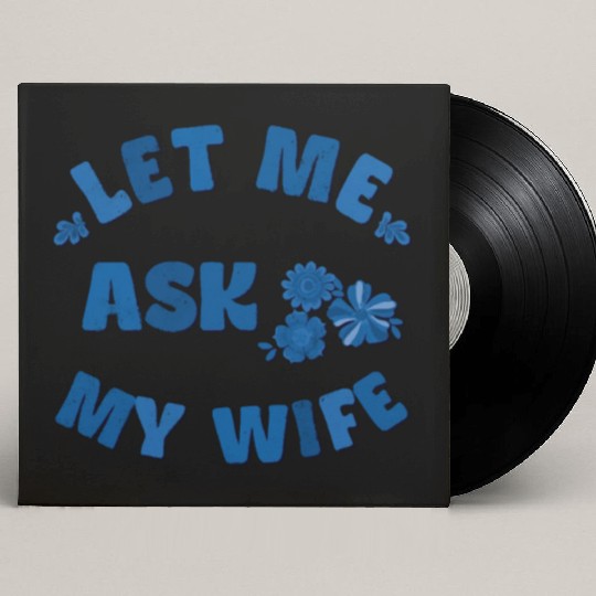 Let me ask my wife Custom Vinyl Record Sleeves