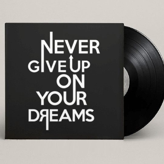 Never Give Up On Your Dreams Custom Vinyl Record Sleeves