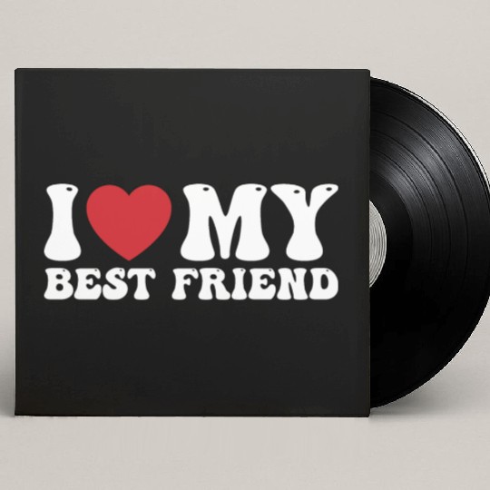 I Love My Best Friend Funny I Heart Custom Vinyl Record Sleeves