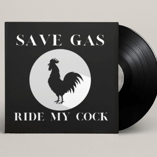 Save Gas Ride My Cock Rooster Lover Custom Vinyl Record Sleeves