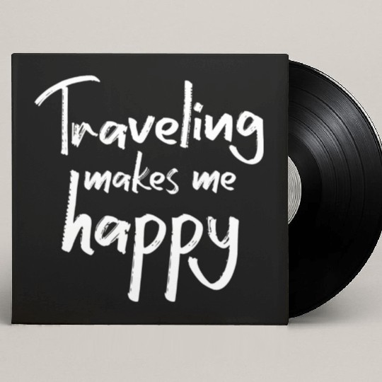 Traveling makes me happy Custom Vinyl Record Sleeves