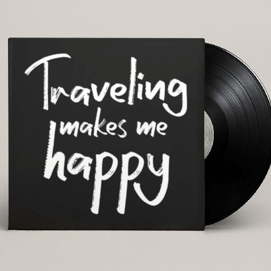 Traveling makes me happy Custom Vinyl Record Sleeves