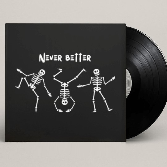 Never better skeleton Custom Vinyl Record Sleeves