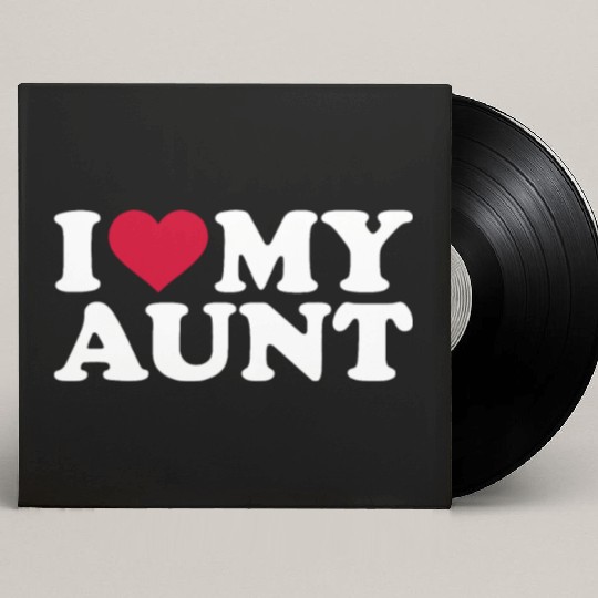 I love my aunt Custom Vinyl Record Sleeves