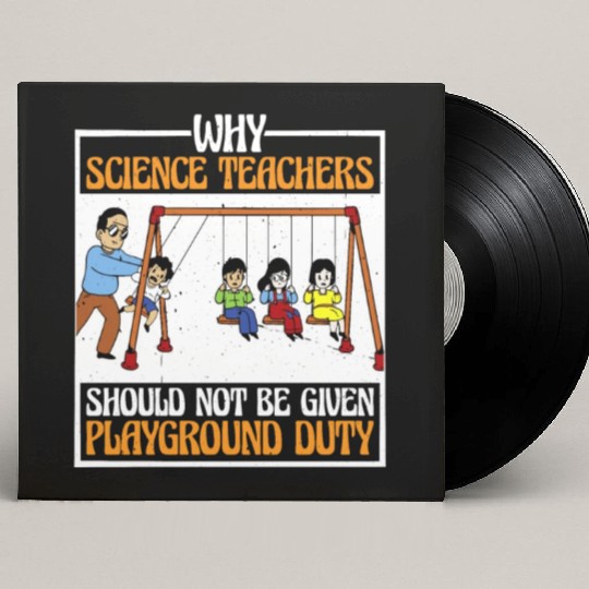 Teachers Should Not Be Given Playground Duty 16 Custom Vinyl Record Sleeves