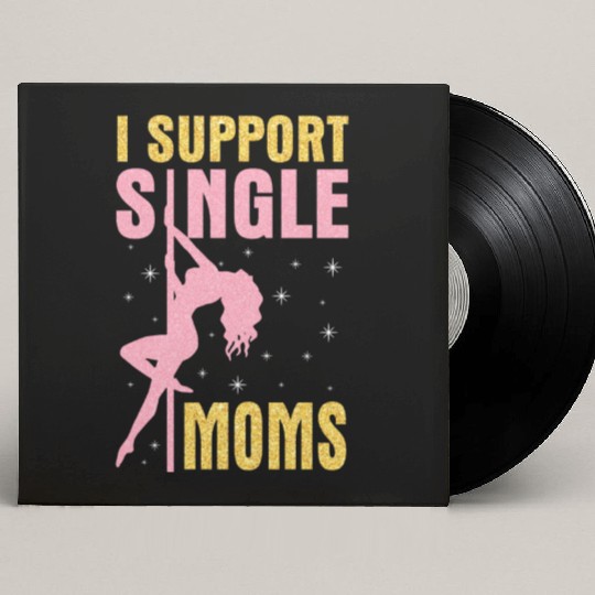 Dancing I Support Single Moms Happy To Me You Custom Vinyl Record Sleeves