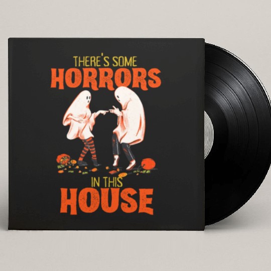 There's Some Horrors In This House Funny Halloween Custom Vinyl Record Sleeves