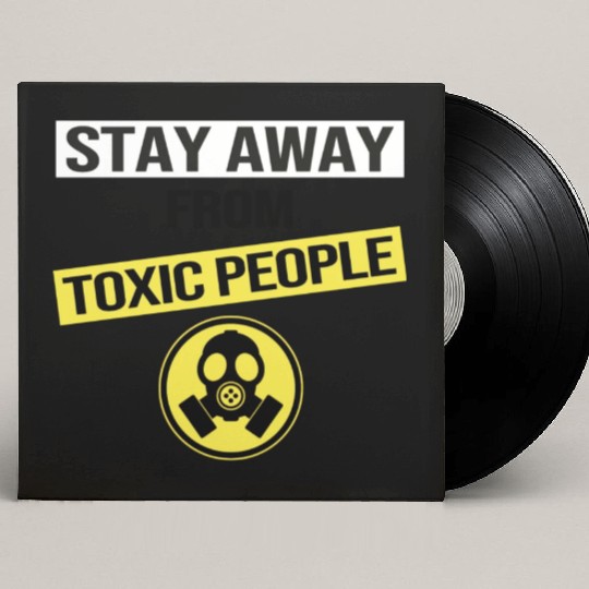 Stay Away From Toxic People Custom Vinyl Record Sleeves