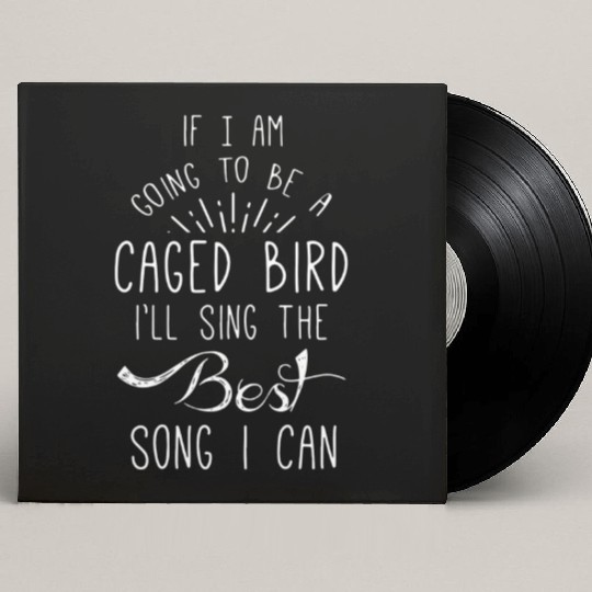 If I Am Going To Be A Caged I ll Sing Custom Vinyl Record Sleeves