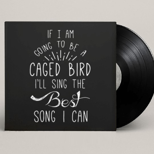 If I Am Going To Be A Caged I ll Sing Custom Vinyl Record Sleeves