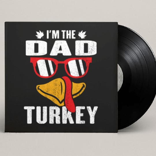 I m The Dad Turkey Family Thanksgiving Gift Custom Vinyl Record Sleeves
