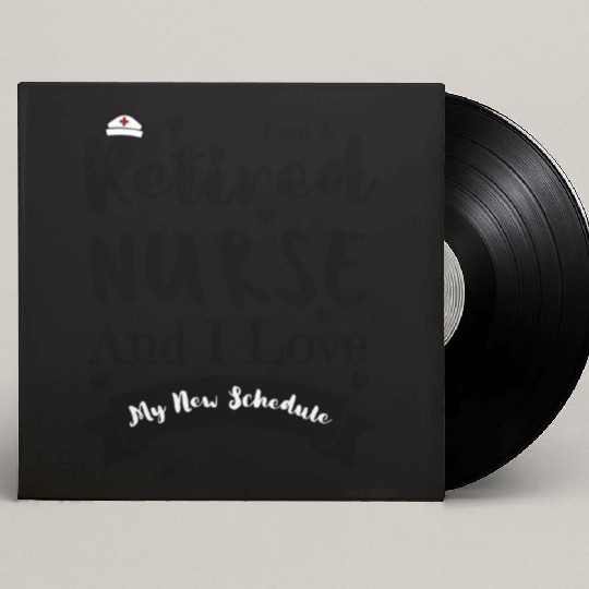 I Am A Retired Nurse And I Love My New Schedule Custom Vinyl Record Sleeves