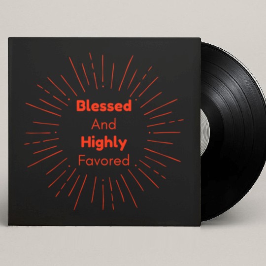 Blessed and Highly Favored Scarlet Custom Vinyl Record Sleeves