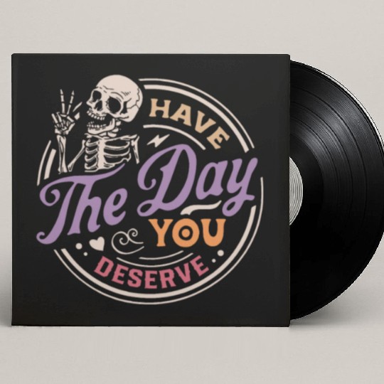 Have The Day You Deserve Peaceful Sign Custom Vinyl Record Sleeves