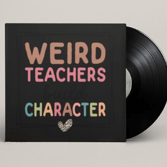 Weird Teachers Build Character Leopard Retro Funny Custom Vinyl Record Sleeves
