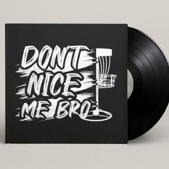 Don't Nice Me Bro Frisbee Disc Golf Custom Vinyl Record Sleeves