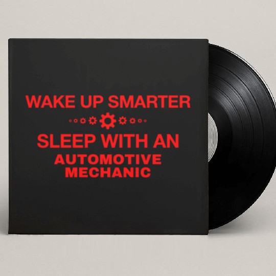 WAKE UP SMARTER SLEEP WITH AN AUTOMOTIVE MECHANIC Custom Vinyl Record Sleeves