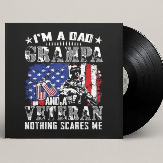 I m A Dad Grampa And A Veteran Nothing Scares Me Custom Vinyl Record Sleeves