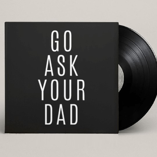 Go Ask Your Dad Custom Vinyl Record Sleeves