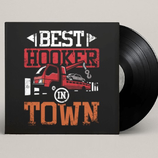 Funny best hoker in town Tow truck driver Custom Vinyl Record Sleeves