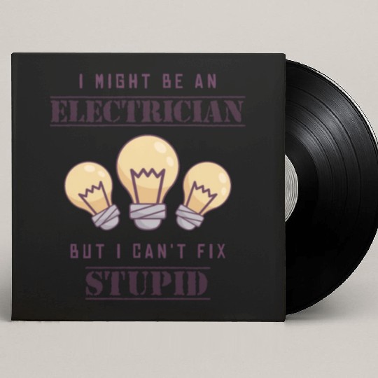 Can't Fix Stupid Wiremen Powerline Technician Custom Vinyl Record Sleeves