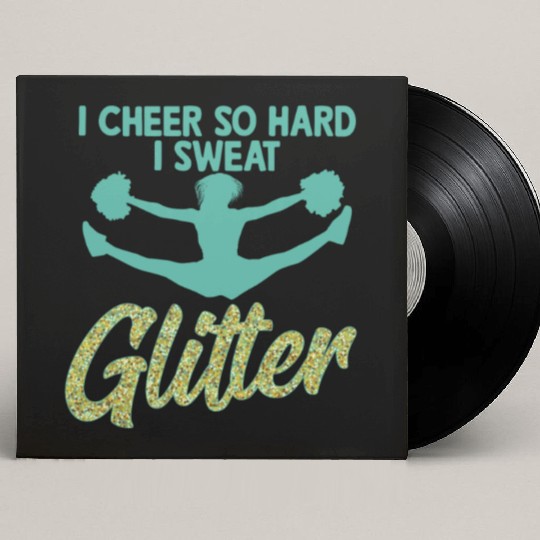 I Cheer So Hard I Sweat Glitter Cheerleader Cheerl Custom Vinyl Record Sleeves