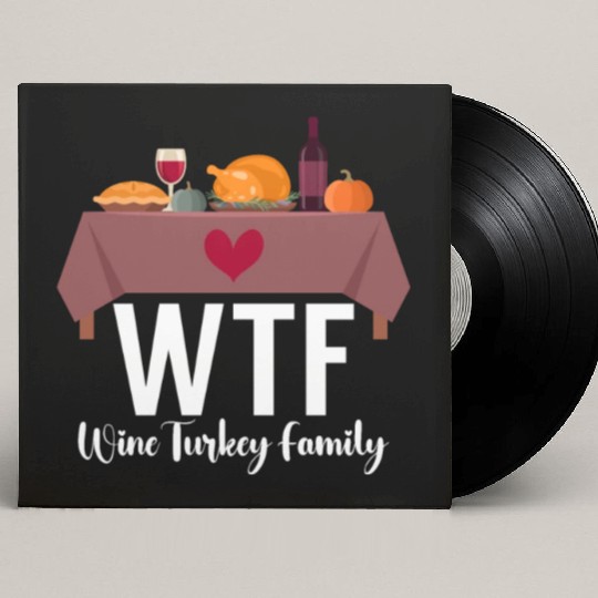 Thanksgiving WTF Wine Turkey Family Fall Harvest Custom Vinyl Record Sleeves
