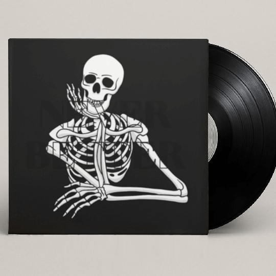 Never Better Skeleton sticker & Custom Vinyl Record Sleeves