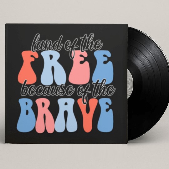 land of the free because of the brave Custom Vinyl Record Sleeves