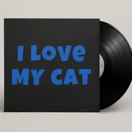 I LOVE MY CAT in Blue (Gift for Cat Owner) Custom Vinyl Record Sleeves
