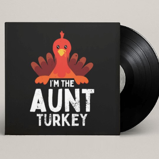 I'm the Aunt Turkey Custom Vinyl Record Sleeves