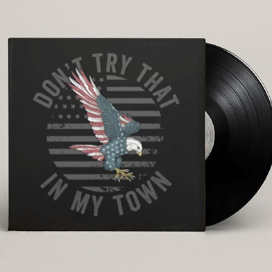 Try That In A Small Town American Flag Eagle Custom Vinyl Record Sleeves