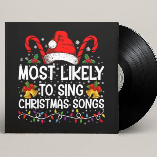 Most Likely To Sing Christmas Songs Custom Vinyl Record Sleeves