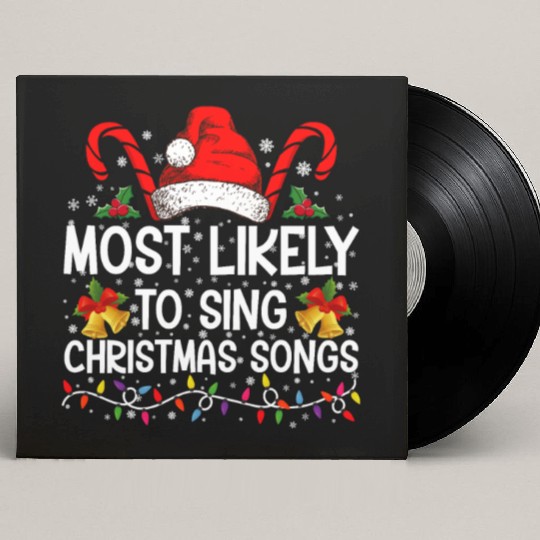 Most Likely To Sing Christmas Songs Custom Vinyl Record Sleeves