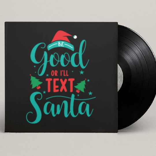 good for I'll text santa Custom Vinyl Record Sleeves