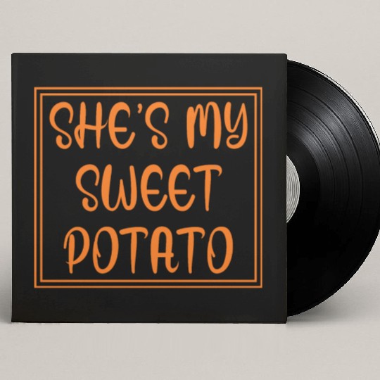 She's My Sweet Potato Thanksgiving I Yam Custom Vinyl Record Sleeves