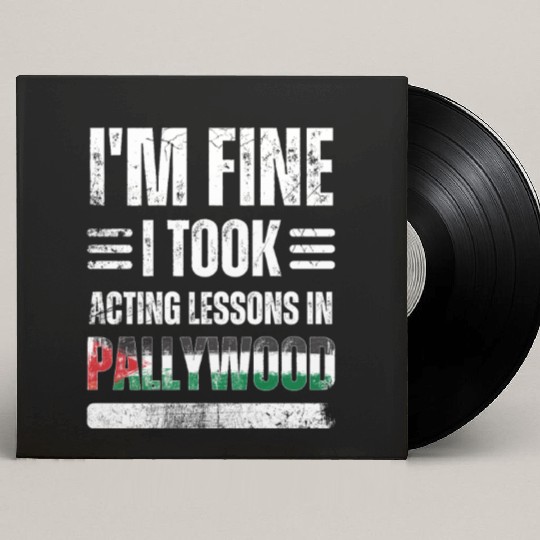 I'm Fine I Took Acting Lessons In Pallywood Custom Vinyl Record Sleeves