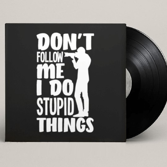 Don't Follow Me I Do Stupid Things Photgrapher Custom Vinyl Record Sleeves