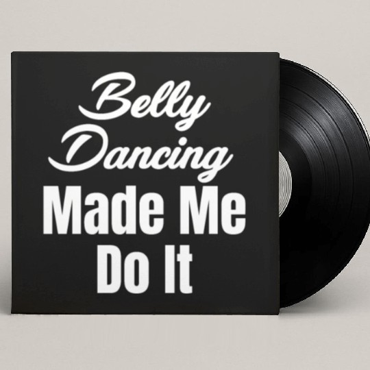 Belly Dancing Made Me Do It Funny Egypt Arabian Custom Vinyl Record Sleeves