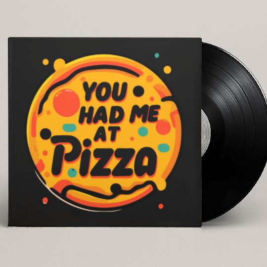 You Had Me at Pizza Custom Vinyl Record Sleeves