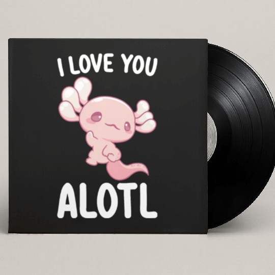 I Love You Alotl Axolotl Valentine's Day Custom Vinyl Record Sleeves