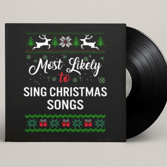 Most Likely To Sing Christmas Songs Custom Vinyl Record Sleeves, Womens