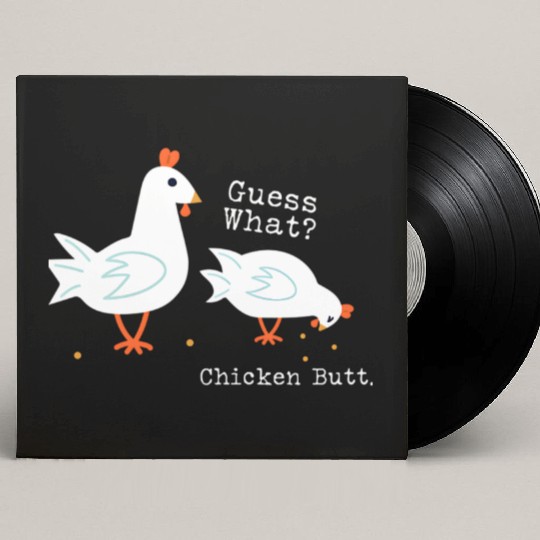 Guess What Chicken Butt Custom Vinyl Record Sleeves