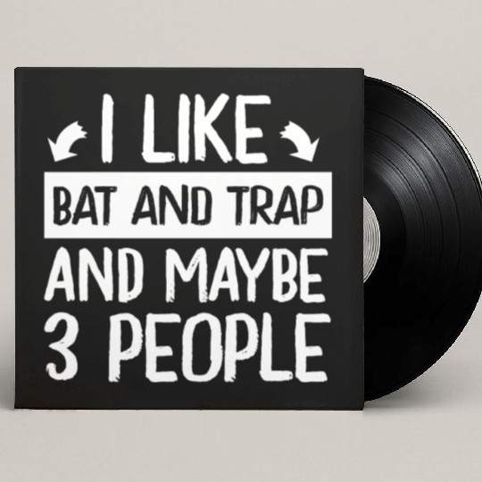 I Like Bat and Trap and Maybe 3 People Player Custom Vinyl Record Sleeves